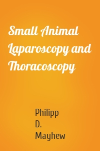 Small Animal Laparoscopy and Thoracoscopy