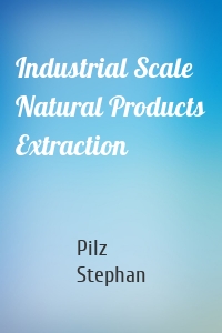 Industrial Scale Natural Products Extraction