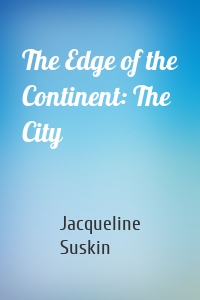 The Edge of the Continent: The City