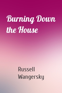 Burning Down the House