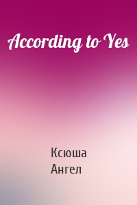 According to Yes