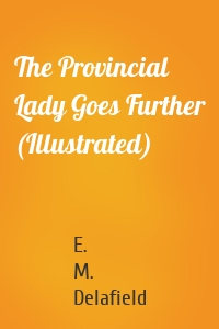 The Provincial Lady Goes Further (Illustrated)