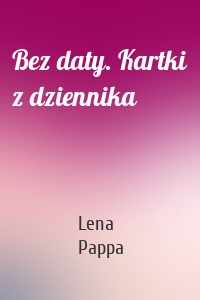 Bez daty. Kartki z dziennika