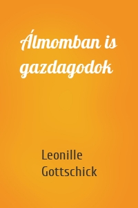 Álmomban is gazdagodok