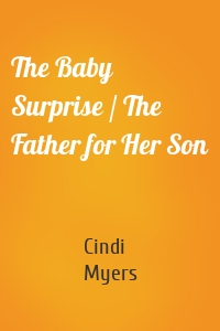 The Baby Surprise / The Father for Her Son