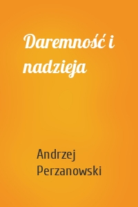 Daremność i nadzieja