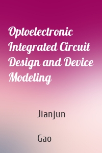 Optoelectronic Integrated Circuit Design and Device Modeling