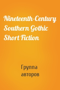 Nineteenth-Century Southern Gothic Short Fiction