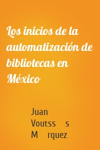 Los inicios de la automatización de bibliotecas en México