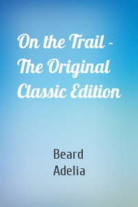 On the Trail - The Original Classic Edition