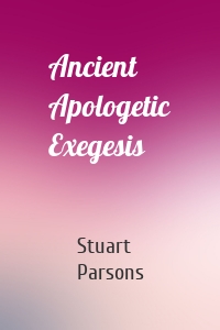 Ancient Apologetic Exegesis