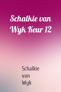 Schalkie van Wyk Keur 12