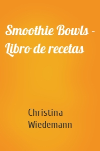 Smoothie Bowls - Libro de recetas