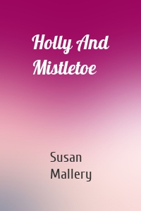 Holly And Mistletoe