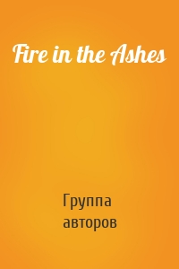 Fire in the Ashes