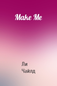 Make Me