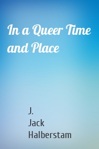 In a Queer Time and Place
