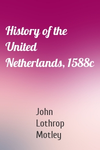 History of the United Netherlands, 1588c