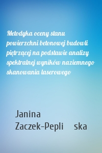 Metodyka oceny stanu powierzchni betonowej budowli piętrzącej na podstawie analizy spektralnej wyników naziemnego skanowania laserowego