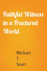 Faithful Witness in a Fractured World