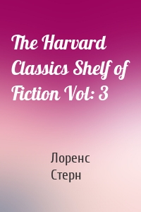 The Harvard Classics Shelf of Fiction Vol: 3