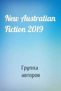 New Australian Fiction 2019