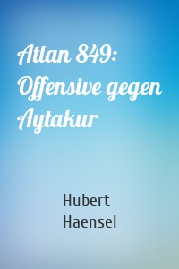 Atlan 849: Offensive gegen Aytakur