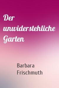 Der unwiderstehliche Garten