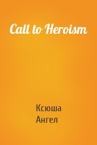 Call to Heroism