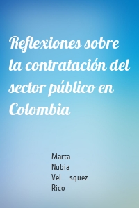 Reflexiones sobre la contratación del sector público en Colombia