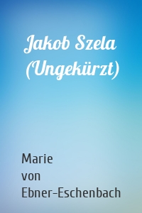 Jakob Szela (Ungekürzt)