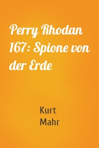 Perry Rhodan 167: Spione von der Erde