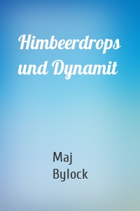 Himbeerdrops und Dynamit