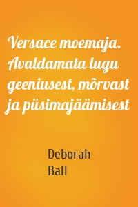 Versace moemaja. Avaldamata lugu geeniusest, mõrvast ja püsimajäämisest