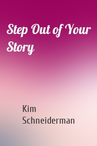 Step Out of Your Story