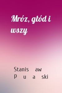 Mróz, głód i wszy