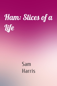 Ham: Slices of a Life