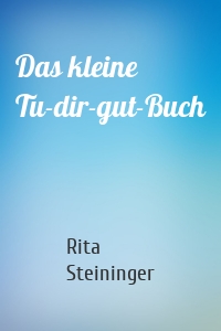 Das kleine Tu-dir-gut-Buch