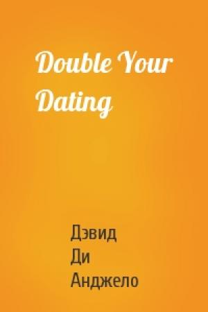 Обложка книги «Double Your Dating» — Дэвид Ди Анджело