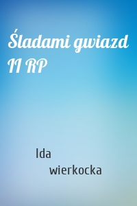 Śladami gwiazd II RP