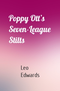 Poppy Ott’s Seven-League Stilts