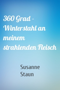 360 Grad - Winterstahl an meinem strahlenden Fleisch