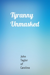 Tyranny Unmasked