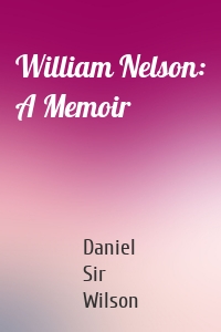 William Nelson: A Memoir