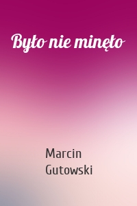 Było nie minęło