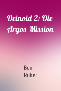 Deinoid 2: Die Argos-Mission