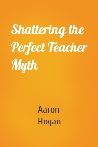 Shattering the Perfect Teacher Myth