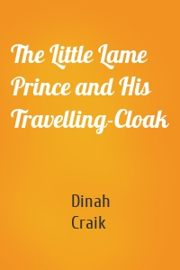 The Little Lame Prince and His Travelling-Cloak