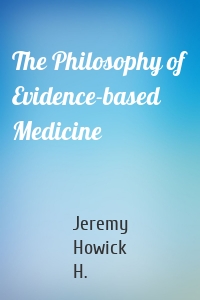 The Philosophy of Evidence-based Medicine