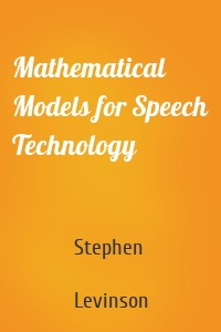 Mathematical Models for Speech Technology